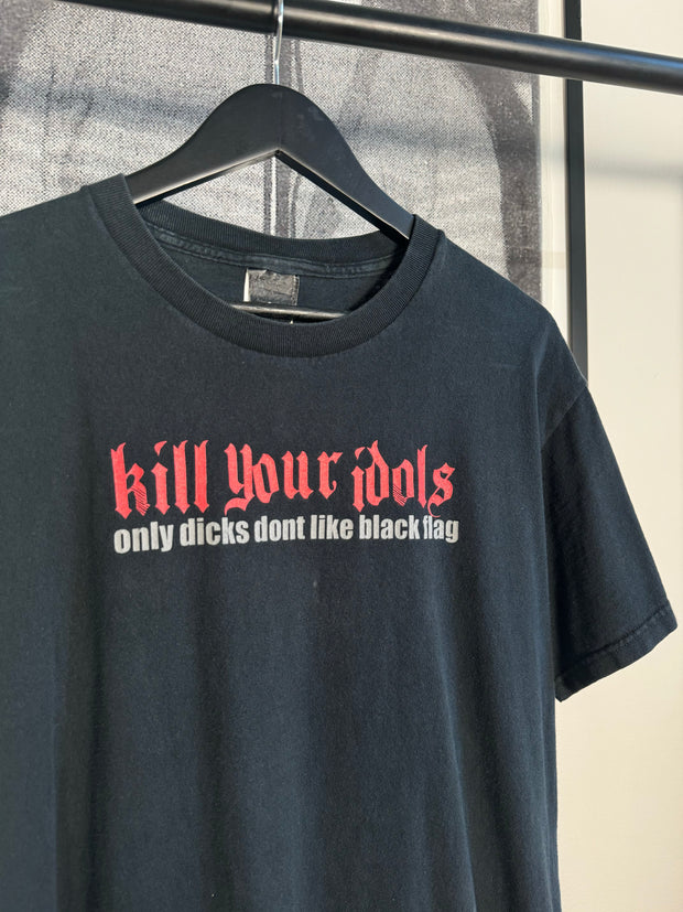 90'S KILL YOUR IDOLS "ONLY DICKS DONT LIKE BLACK FLAG" SHIRT