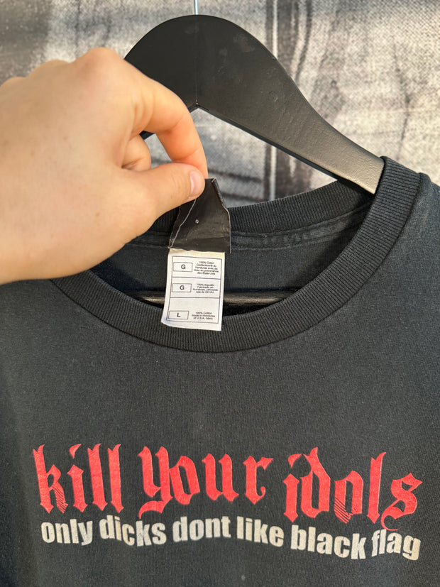 90'S KILL YOUR IDOLS "ONLY DICKS DONT LIKE BLACK FLAG" SHIRT