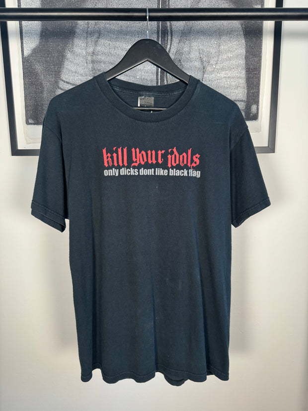 90'S KILL YOUR IDOLS "ONLY DICKS DONT LIKE BLACK FLAG" SHIRT