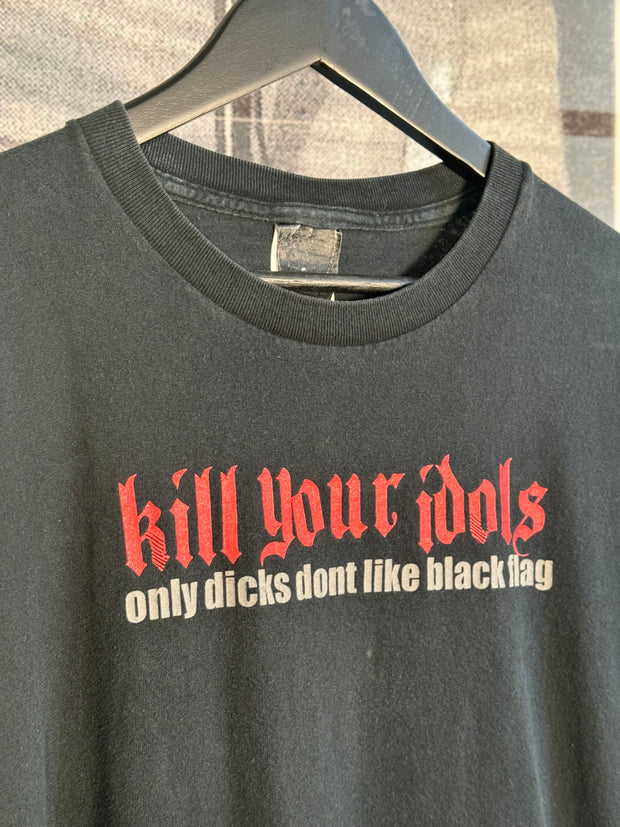 90'S KILL YOUR IDOLS "ONLY DICKS DONT LIKE BLACK FLAG" SHIRT