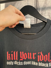 90'S KILL YOUR IDOLS "ONLY DICKS DONT LIKE BLACK FLAG" SHIRT